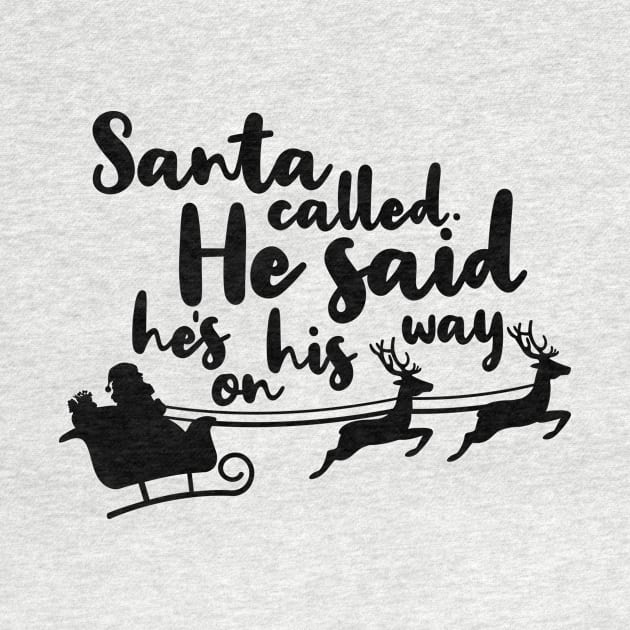 santa called he said hes on his way. by BenHQ